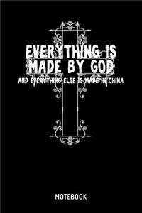 Everything Is Made By God And Everything Else Is Made In China Notebook