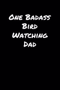 One Badass Bird Watching Dad