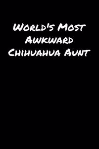 World's Most Awkward Chihuahua Aunt