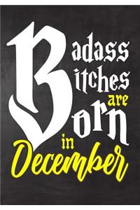 Badass Bitches Are Born In December