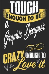 Tough enough to be a graphic designer crazy enough to love it