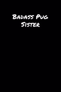 Badass Pug Sister