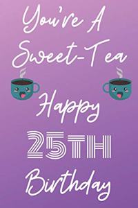 You're A Sweet-Tea Happy 25th Birthday