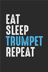 Eat Sleep Trumpet Repeat: Trumpets Notebook, Blank Lined (6" x 9" - 120 pages) Musical Instruments Themed Notebook for Daily Journal, Diary, and Gift