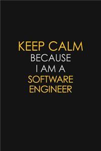 Keep Calm Because I Am A Software Engineer