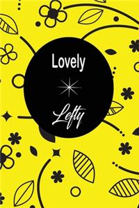 Lovely Lefty: funny and cute blank Lefty left handed lined journal Notebook, Diary, planner, Gift for daughter, son, boyfriend, girlfriend, men, women, wife and h