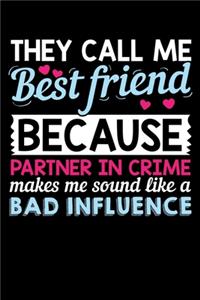 They Call Me Bestfriend Because Partner in Crime Makes Me Sound Like a Bad Influence