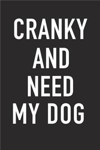 Cranky and Need My Dog