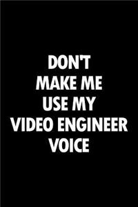 Don't Make Me Use My Video Engineer Voice