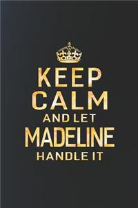 Keep Calm and Let Madeline Handle It