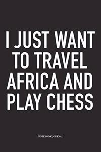 I Just Want to Travel Africa and Play Chess