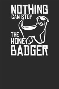 Nothing Can Stop the Honey Badger