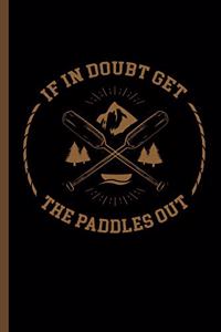 If in Doubt Get the Paddles Out