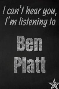 I can't hear you, I'm listening to Ben Platt creative writing lined journal