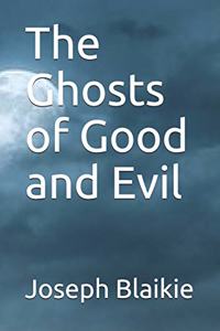 Ghosts of Good and Evil