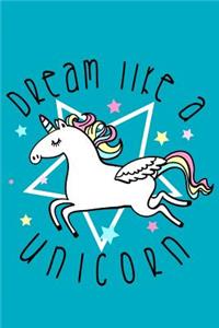 Dream like a unicorn