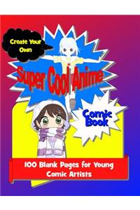 Create Your Own Super Cool Anime Comic Book