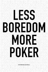 Less Boredom More Poker