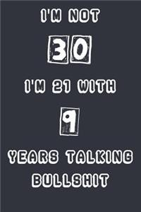 I'm Not 30 I'm 21 With 9 Years Experience Talking Bullshit
