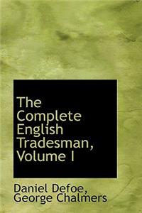 The Complete English Tradesman, Volume I