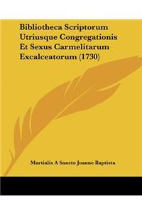 Bibliotheca Scriptorum Utriusque Congregationis Et Sexus Carmelitarum Excalceatorum (1730)