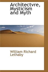 Architectvre, Mysticism and Myth
