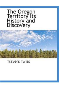 The Oregon Territory Its History and Discovery