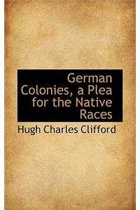 German Colonies, a Plea for the Native Races