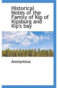 Historical Notes of the Family of Kip of Kipsburg and Kip's Bay