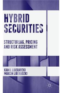 Hybrid Securities: Structuring, Pricing and Risk Assessment