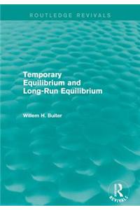 Temporary Equilibrium and Long-Run Equilibrium (Routledge Revivals)