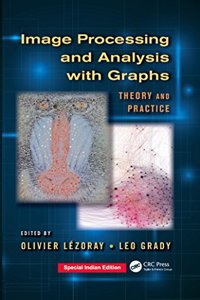 Image Processing and Analysis with Graphs: Theory and Practice (Digital Imaging and Computer Vision)