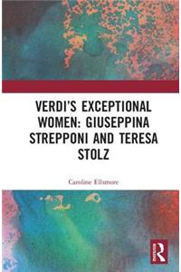 Verdi's Exceptional Women: Giuseppina Strepponi and Teresa Stolz