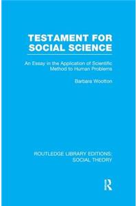 Testament for Social Science (RLE Social Theory)