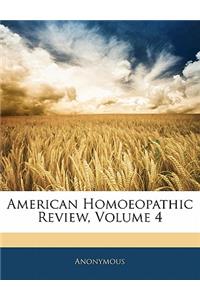 American Homoeopathic Review, Volume 4
