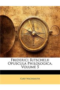 Friderici Ritschelii Opuscula Philologica, Volume 5