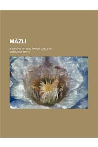 Mazli; A Story of the Swiss Valleys