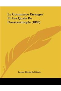 Le Commerce Etranger Et Les Quais De Constantinople (1895)