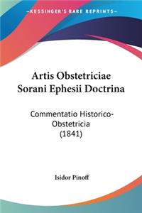 Artis Obstetriciae Sorani Ephesii Doctrina