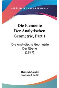 Die Elemente Der Analytischen Geometrie, Part 1