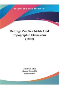 Beitrage Zur Geschichte Und Topographie Kleinasiens (1872)