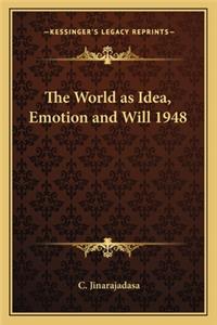 World as Idea, Emotion and Will 1948