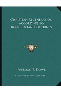 Christian Regeneration According to Rosicrucian Doctrines