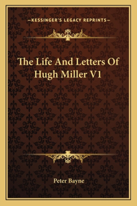 Life and Letters of Hugh Miller V1