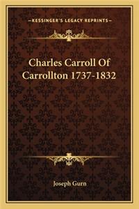 Charles Carroll Of Carrollton 1737-1832