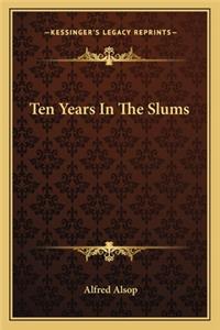 Ten Years In The Slums