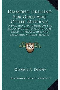 Diamond Drilling For Gold And Other Minerals