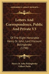 Letters And Correspondence, Public And Private V3