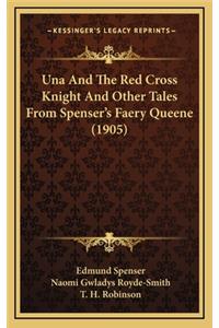 Una And The Red Cross Knight And Other Tales From Spenser's Faery Queene (1905)