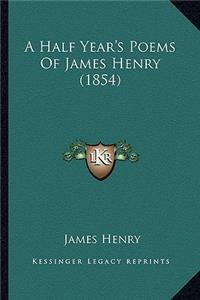 Half Year's Poems of James Henry (1854)